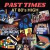 Past Times at 80's High