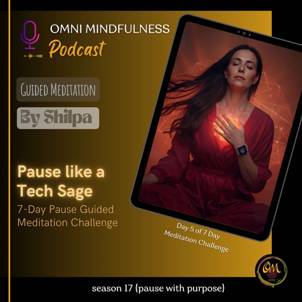 Pause Like a Tech Sage: A Guided Meditation by Podcast Host, Shilpa (Epl. 240) photo