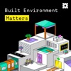 Built Environment Matters