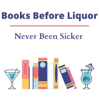 Books Before Liquor, Never Been Sicker
