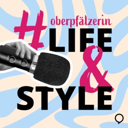 #Oberpfälzerin - Life & Style