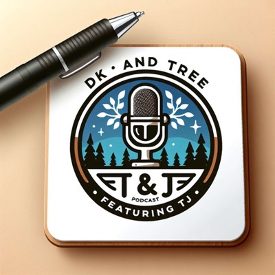 D.K. And Tree Podcast