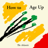 How to Age Up - The Atlantic