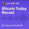 Bitcoin Today Recast - Bitcoin Today Recast