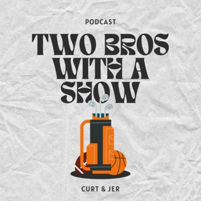 Two Bros With A Show Two Bros With A Show