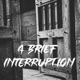 A Brief Interruption