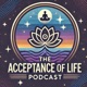 The Acceptance of Life Podcast