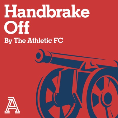 Handbrake Off: The Athletic FC's Arsenal show Handbrake Off: The Athletic FC's Arsenal show