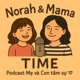 Norah and Mama Time - Podcast Mẹ và Con Tâm sự