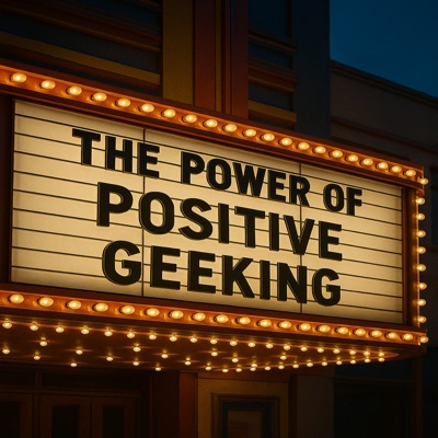 The Power Of Positive Geeking
