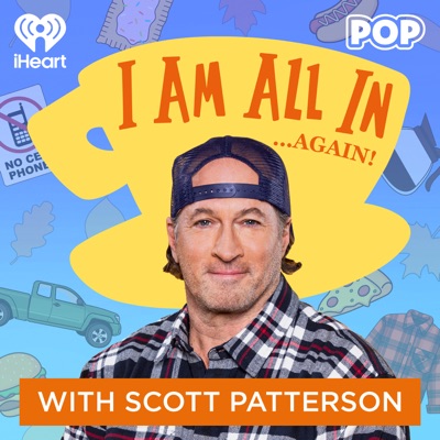 I Am All In with Scott Patterson:iHeartPodcasts