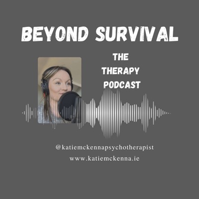 Beyond Survival - The Therapy Podcast with Katie McKenna Beyond Survival - The Therapy Podcast with Katie McKenna