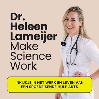 Dr. Heleen Lameijer - Make Science Work de podcast