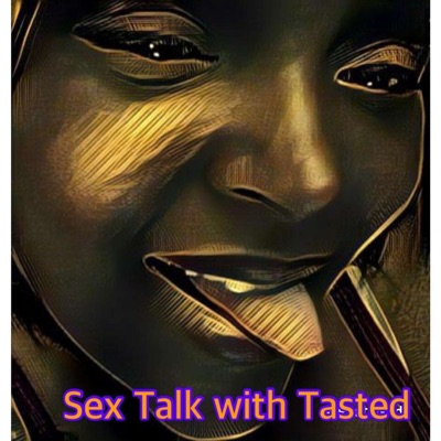 Sex Talk with Tasted