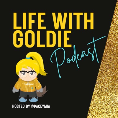 Life With Goldie Podcast