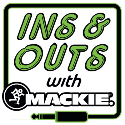 The Ins & Outs with Mackie
