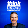 The Think Media Podcast - Think Media