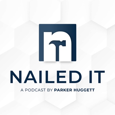 Nailed It - A Podcast Powered By Parker Huggett (A Division of LRO Staffing)