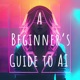 A Beginner's Guide to AI
