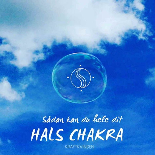 Sådan kan du hele dit HALS CHAKRA - Kraftkvinden