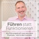 Führen statt Funktionieren - Als Führungskraft raus aus dem Frustjob, rein in den Lustjob