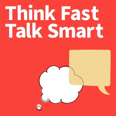 Think Fast Talk Smart: Communication Techniques Think Fast Talk Smart: Communication Techniques