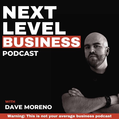 Next Level Business Podcast Next Level Business Podcast