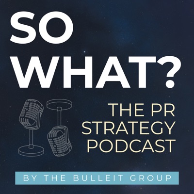 So What: The PR Strategy Podcast