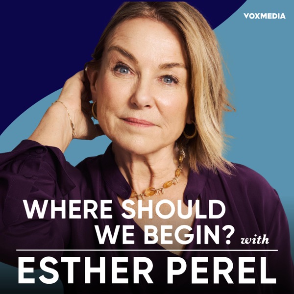 Where Should We Begin? with Esther Perel Image