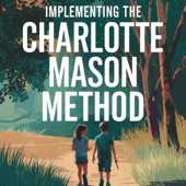 Implementing The Charlotte Mason Method