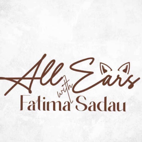 All Ears with FatimaSadau