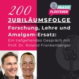 #200: Jubiläumsfolge: Forschung, Lehre und Amalgam-Ersatz: Ein tiefgehendes Gespräch mit Prof. Dr. Roland Frankenberger