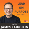 Lead on Purpose with James Laughlin - James Laughlin