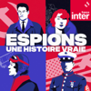 Espions, une histoire vraie - France Inter