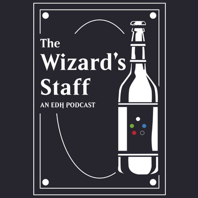 The Wizard's Staff - A Magic the Gathering EDH Podcast:The Wizard's Staff