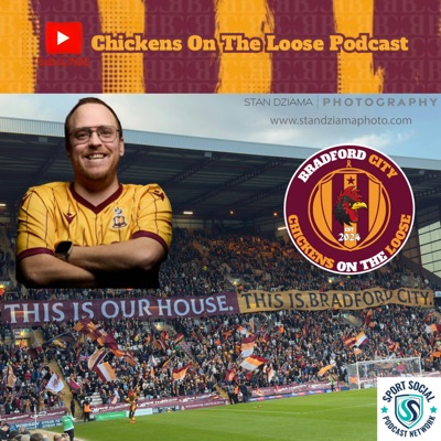 Bradford City Chickens On The Loose Podcast