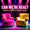 Can We Be Real? - Meshel Laurie and Simon Baggs