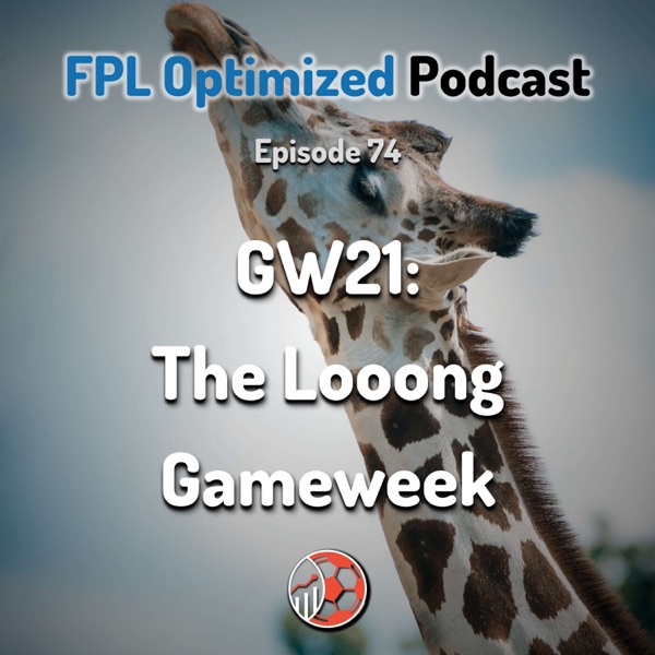 Episode 74. GW21: The Looong Gameweek photo