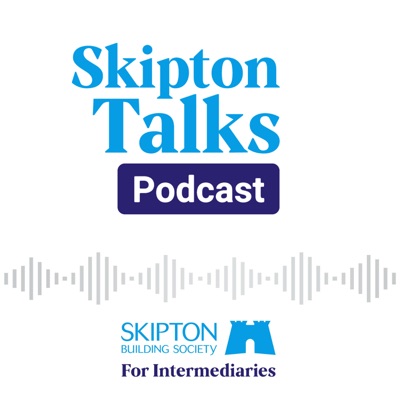 Skipton Building Society for Intermediaries: Skipton Talks Podcast Skipton Building Society for Intermediaries: Skipton Talks Podcast