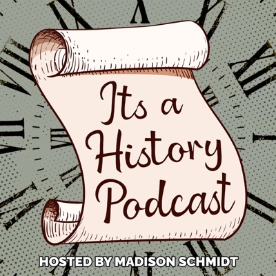 It's a History Podcast It's a History Podcast