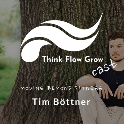 Think Flow Grow Cast mit Tim Boettner