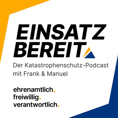 Einsatzbereit - Der Katastrophenschutz-Podcast Einsatzbereit - Der Katastrophenschutz-Podcast