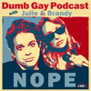 Dumb Gay Podcast with Julie Goldman & Brandy Howard - PodcastOne