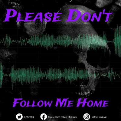 Please Don't Follow Me Home