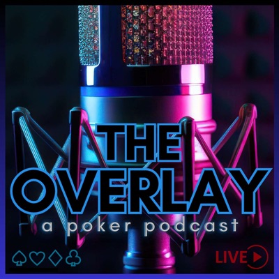 The Overlay a poker podcast The Overlay a poker podcast