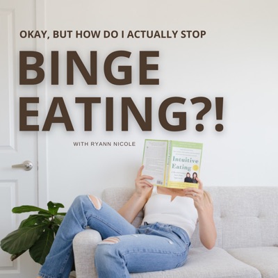 Okay, But How Do I Actually Stop Binge Eating?:Ryann Nicole