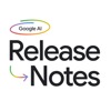 Google AI: Release Notes