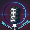 WATCHESTV - Watch Waking Podcast