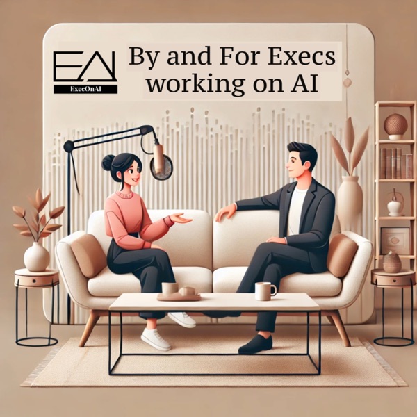 ExecOnAI – The Podcast by and for Executives using Artificial Intelligence