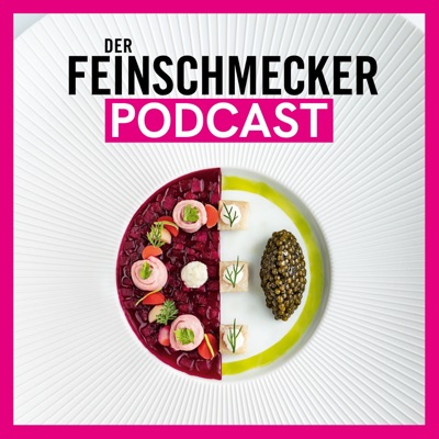 Der FEINSCHMECKER Podcast Der FEINSCHMECKER Podcast